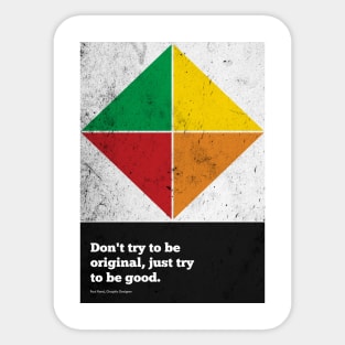 Don't Try to Be Original, Just Try to Be Good Paul Rand Corporate Startup Quote Sticker